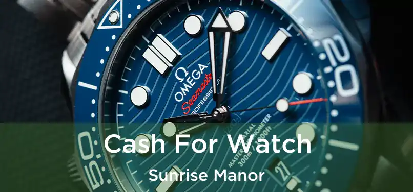 Cash For Watch Sunrise Manor