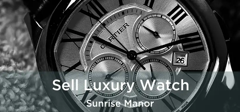 Sell Luxury Watch Sunrise Manor
